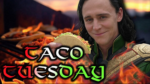 Loki's Mornings of Mischief Taco Tuesday - "We deserve your Money!" No, you really don't!
