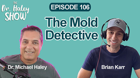 When Your Symptoms Call For The Mold Inspector Rather Than A Doctor with Brian Karr