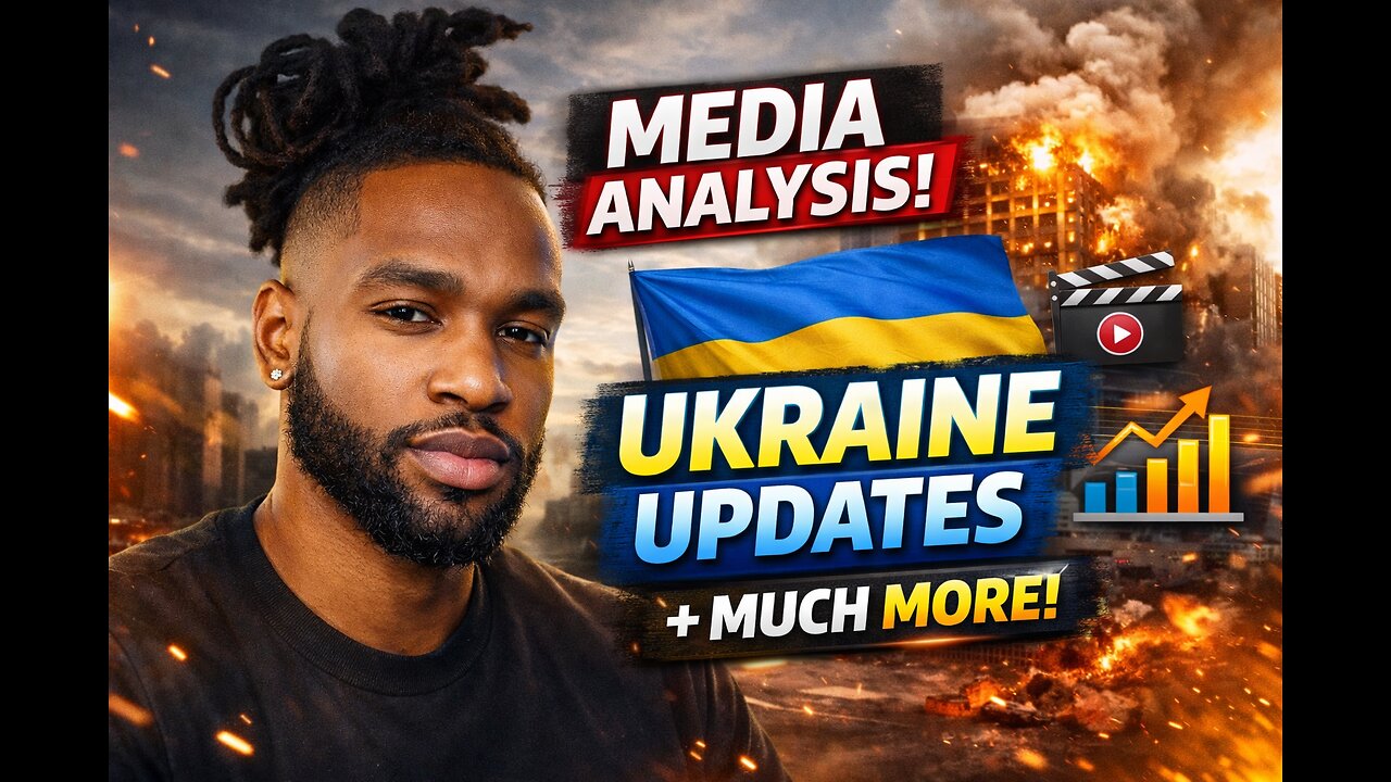 MEDIA ANALYSIS: UKRAINE UPDATES, FRAUD EXPOSED, PLUS MORE!