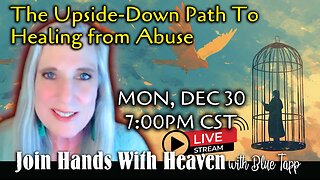 Blue Tapp LIVE! The Upside-Down Path to Healing from Abuse