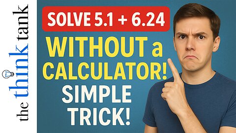Solve 5.1 + 6.24 WITHOUT a Calculator! | Simple Trick!