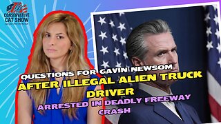 Questions for Gavin Newsom After Illegal Alien Truck Driver Arrested in Deadly Freeway Crash