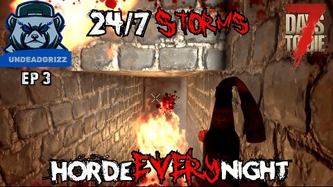 7 Days to Die 24/7 Storms + Horde Every Night | Ep3 – I'M ON FIRE!