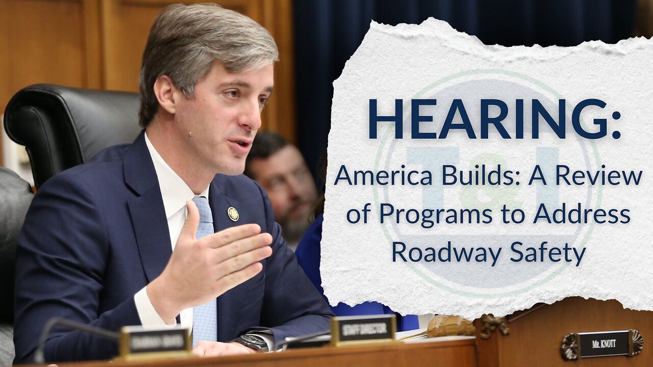 Rep. Brad Knott - House T& I "A Review of Programs to Address Roadway Safety" Hearing 2/12/2025