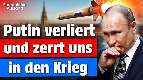 Europa am Abgrund: Putins letzter, verzweifelter Schlag wird uns alle treffen