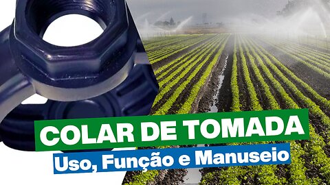 Colar de Tomada para Irrigação: Uso, Função e Manuseio