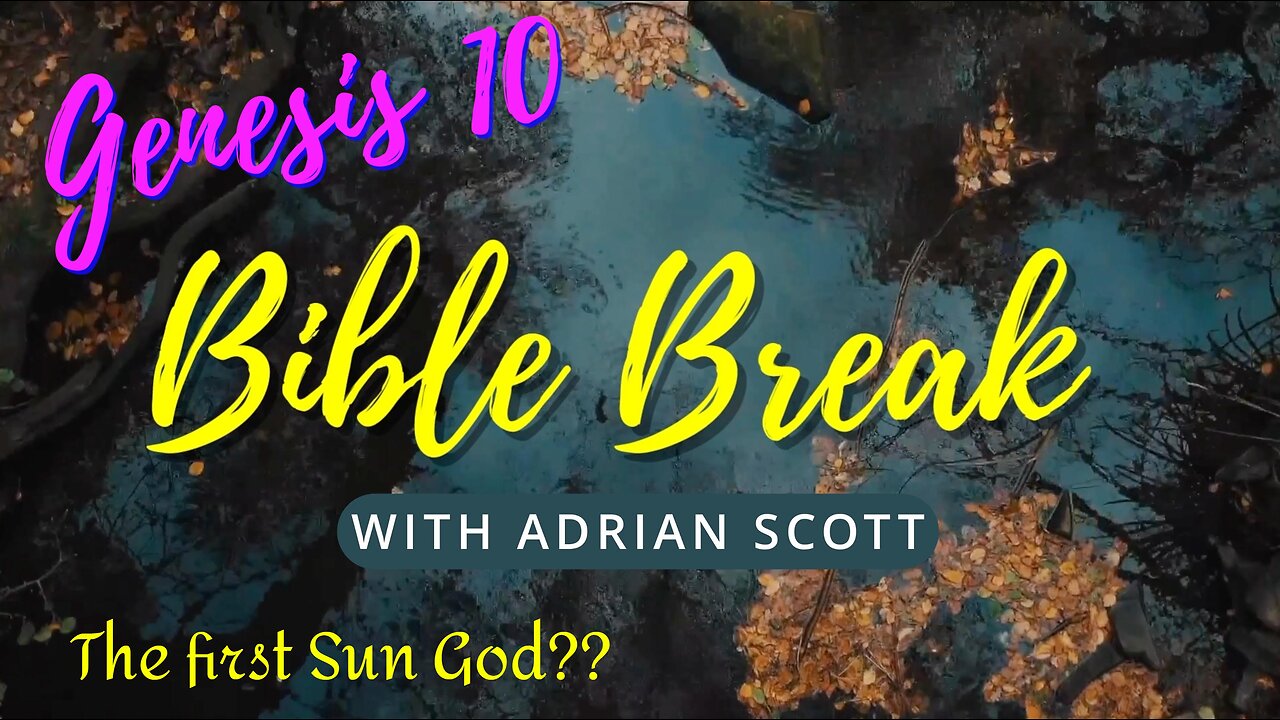 Genesis 10 - Bible Break With Adrian Scott - Truth And Testimony The Broadcast