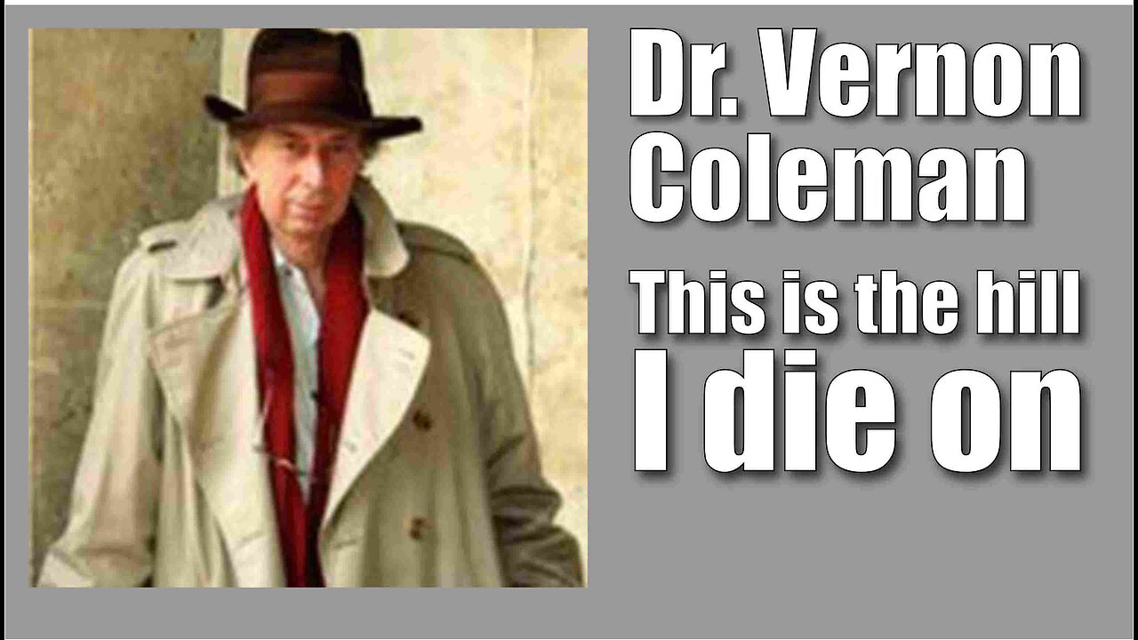 Vernon Coleman - This is The Hill I Die on
