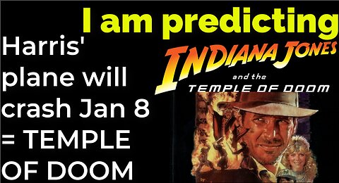 I am predicting: Harris' plane will crash Jan 8 = TEMPLE OF DOOM prophecy