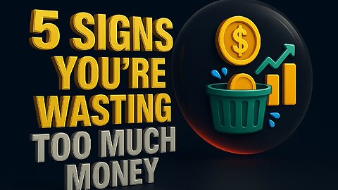 5 Signs You’re Wasting Too Much Money | Stop These Habits Now