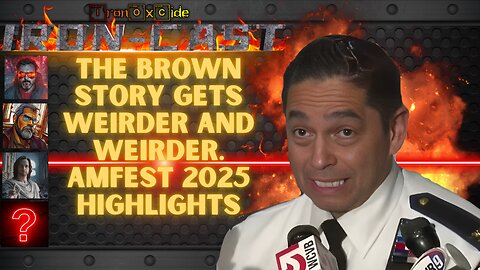 Iron-Cast: The Brown story gets weirder and weirder. AmFest 2025 Highlights.