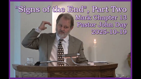 "Signs of the End" Part Two, (Mark Chap 13), 2025-10-19, Longbranch Community Church