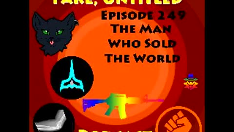 Fake, Untitled Podcast: Episode 249 - The Man Who Sold The World