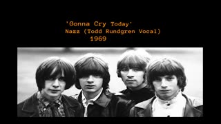 1969 - Nazz (Todd Rundgren Vocal) 'Gonna Cry Today'