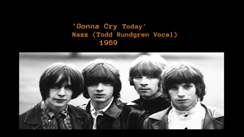 1969 - Nazz (Todd Rundgren Vocal) 'Gonna Cry Today'