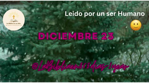 DICIEMBRE 23 - Lectura de la Biblia en un Año por un Ser Humano (No-IA)
