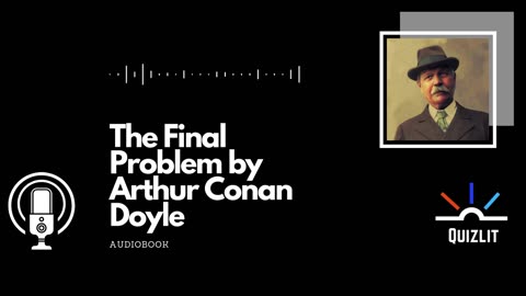 The Final Problem by Arthur Conan Doyle - Short Story - Full Audiobook