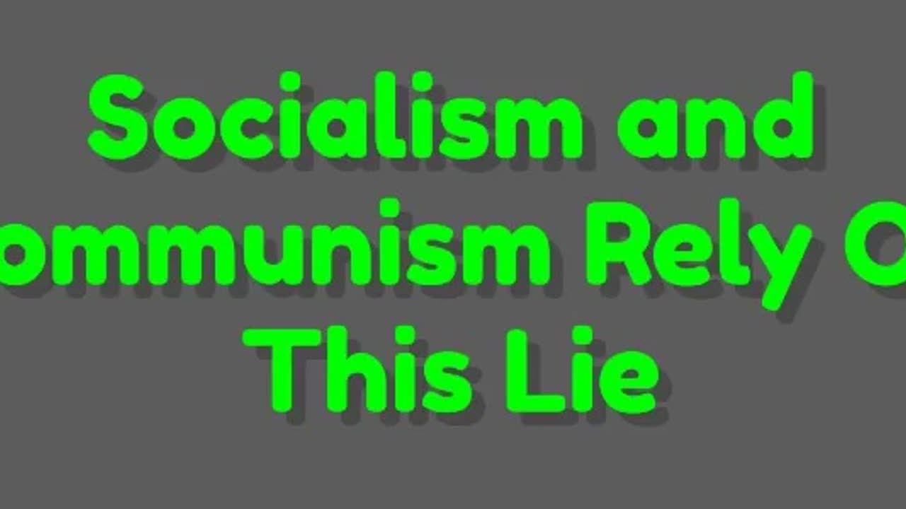 Socialism and Communism Rely On This Lie