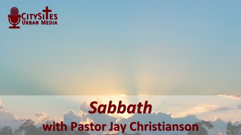 Sabbath with Jay Christianson
