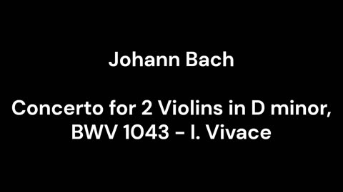 Concerto for 2 Violins in D minor, BWV 1043 - I. Vivace