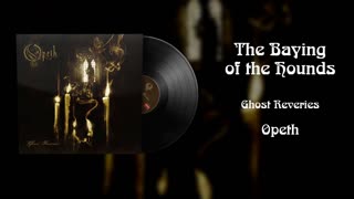 Opeth - The Baying of the Hounds