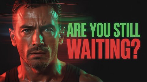 RE YOU STILL WAITING? | Life Changing Motivation | Stop Wasting Time + Discipline + Success