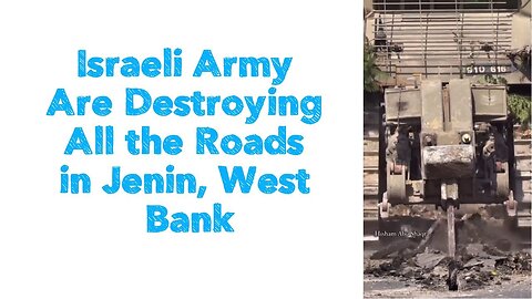 Israeli Army Are Destroying All the Roads in Jenin, West Bank