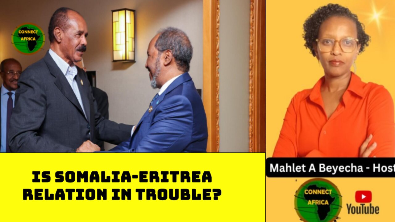 HORN POLITICS: SOMALIA-ERITREA RELATION TROUBLED AMID ETHIOPIA-SOMALIA AGREEMENT