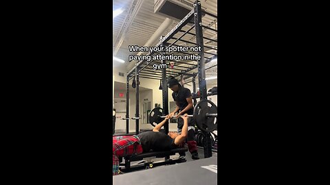 When you’re spotter gets distracted in the gym