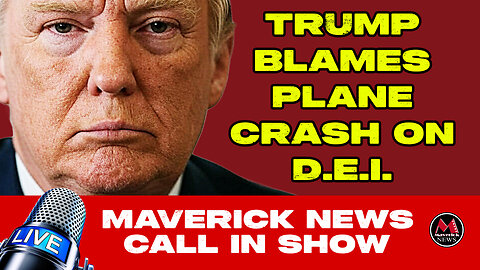 Trump Blames Plane Crash On D.E.I. | Tariffs Inevitable For Canada | Maverick News