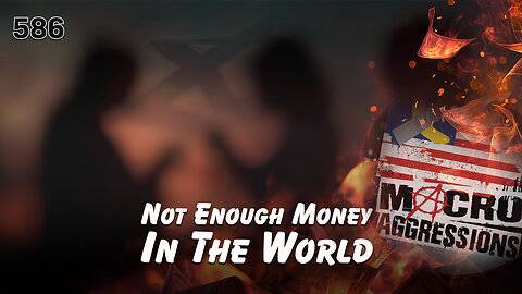#586: Not Enough Money In The World