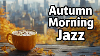 Autumn Morning Jazz ☕🍁 Relaxing Coffee Moments in the City