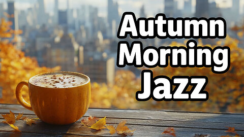 Autumn Morning Jazz ☕🍁 Relaxing Coffee Moments in the City