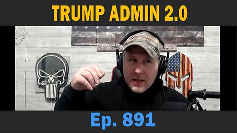 TRUMP ADMIN 2.0 | Ep. 891 | Update News.