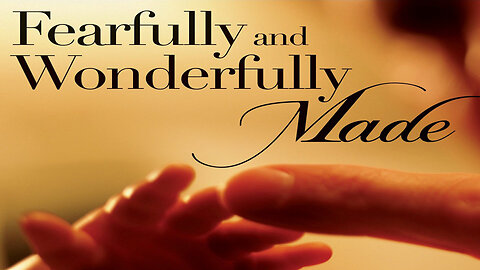 Fearfully and Wonderfully Made