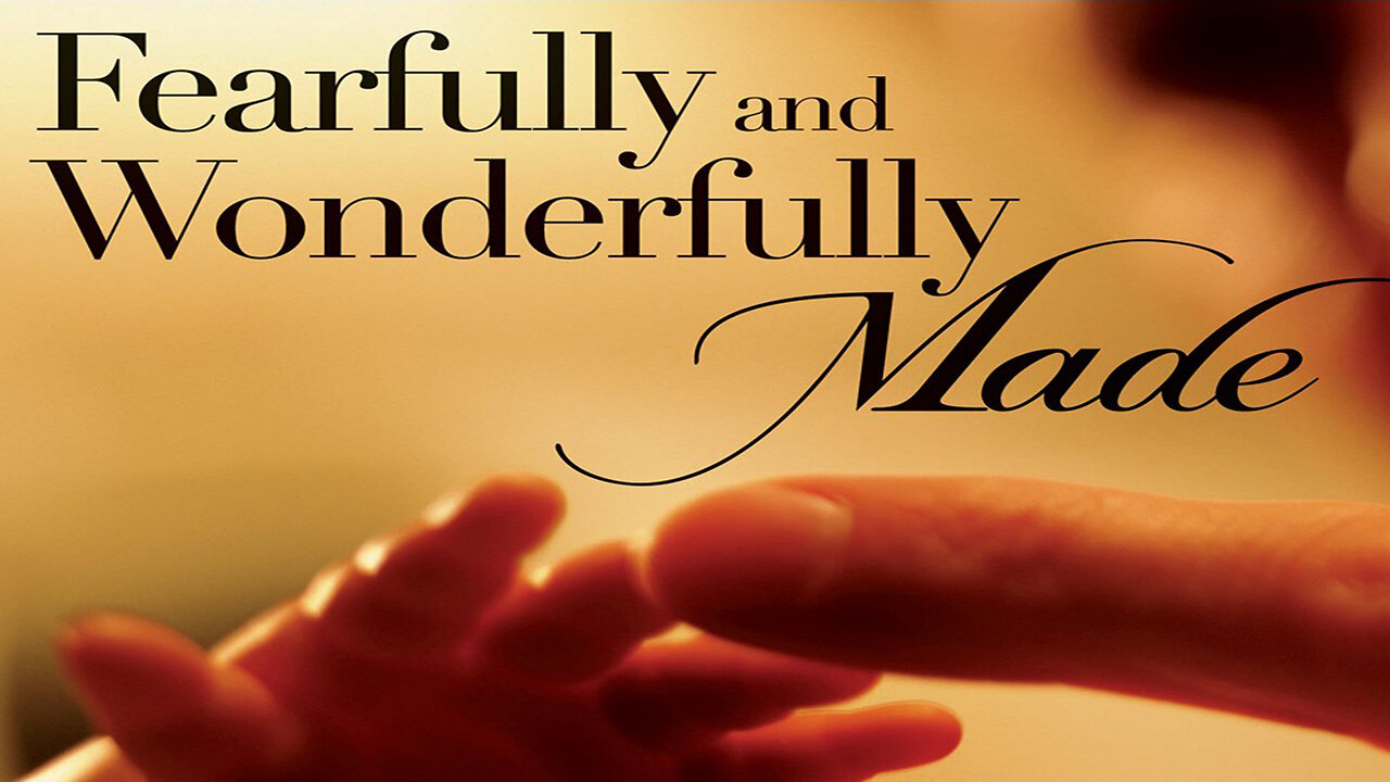 Fearfully and Wonderfully Made