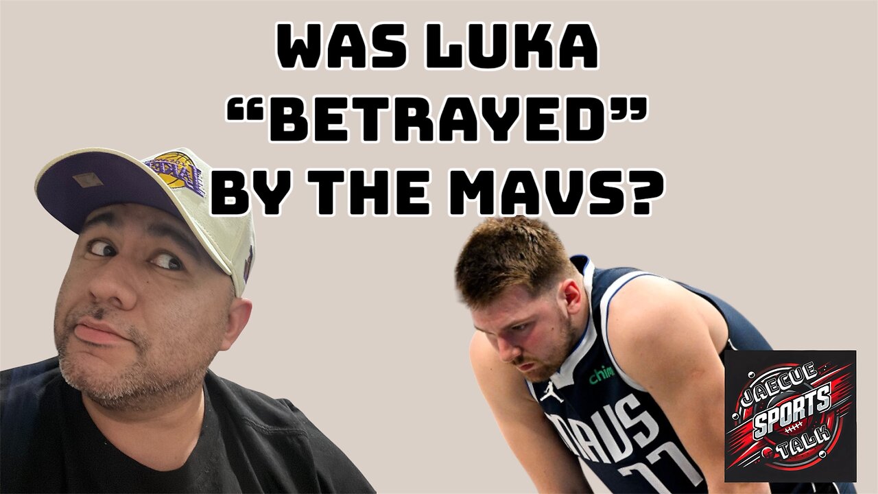 Was Luka Betrayed by the Mavs?