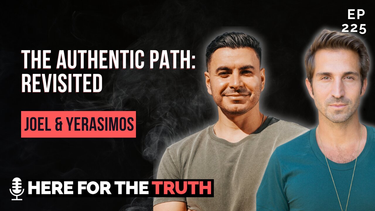 Episode 225 - Joel & Yerasimos | The Authentic Path: Revisited