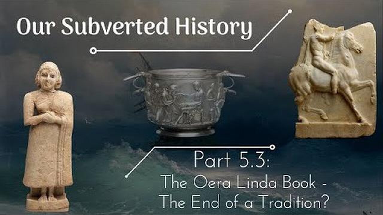 [Part 5.3] Conspiracy? Our Subverted History - The Oera Linda Book - The End of Tradition?