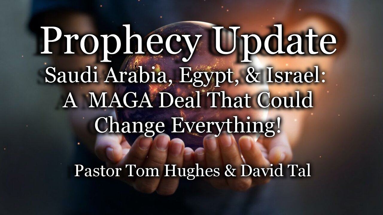 Prophecy Update: Saudi Arabia, Egypt, & Israel: A MAGA Deal That Could Change Everything!