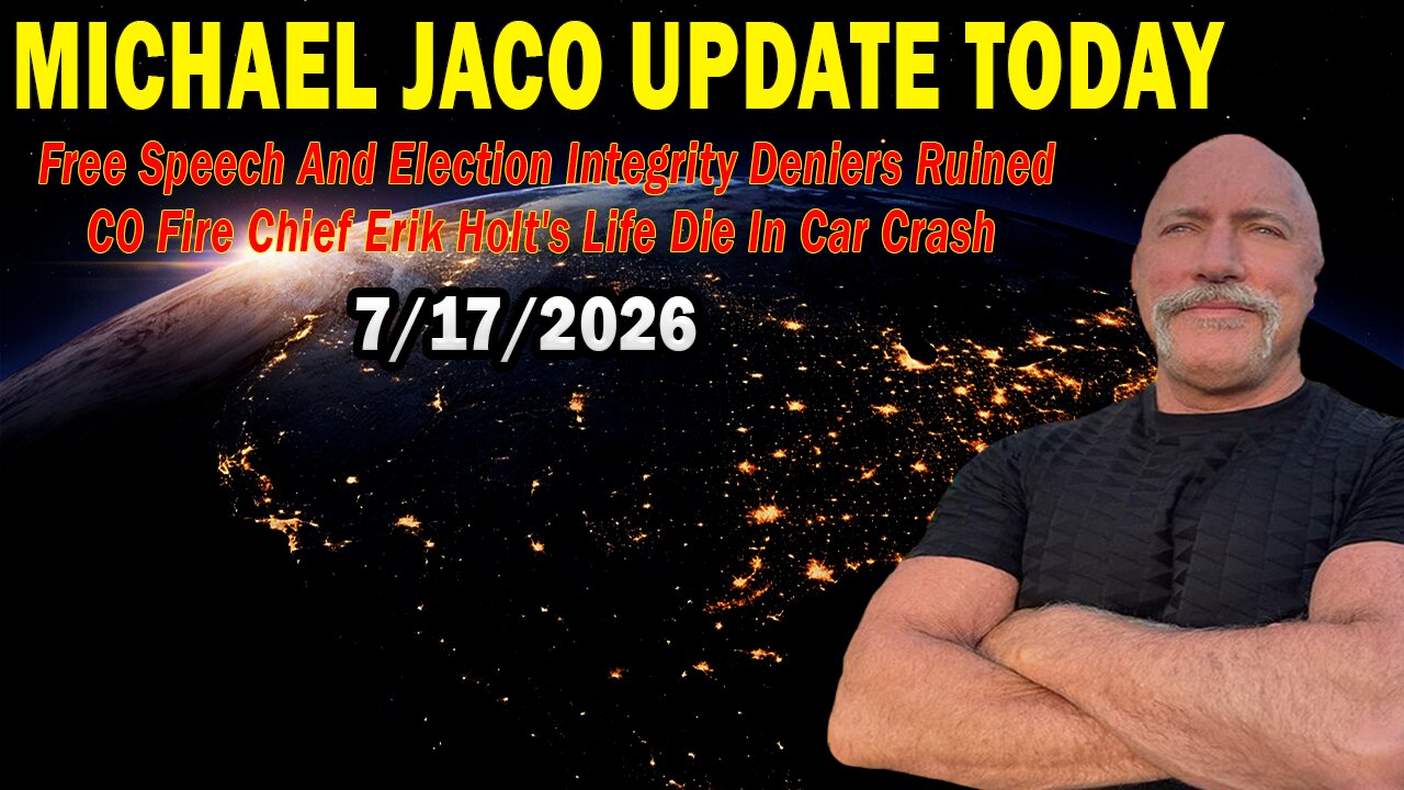 Michael Jaco & Erik Holt Situation Update July 17: "Free Speech And Election Integrity Deniers Ruined CO Fire Chief Erik Holt's Life Die In Car Crash"