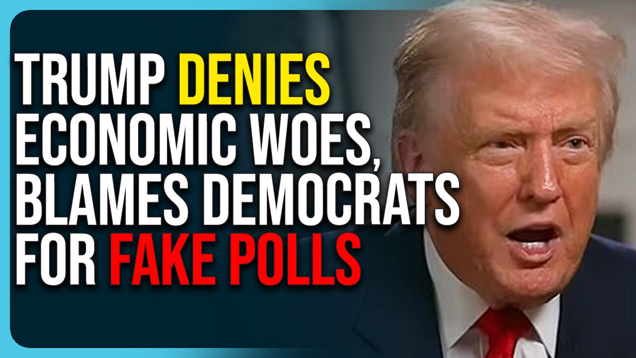 Trump Denies Economic Woes, Blames Democrats For Fake Polls