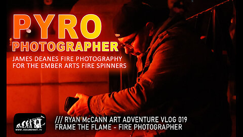 Pyro Photographer - James Deanes fire Photography for Ember Arts - Art Vlog 019