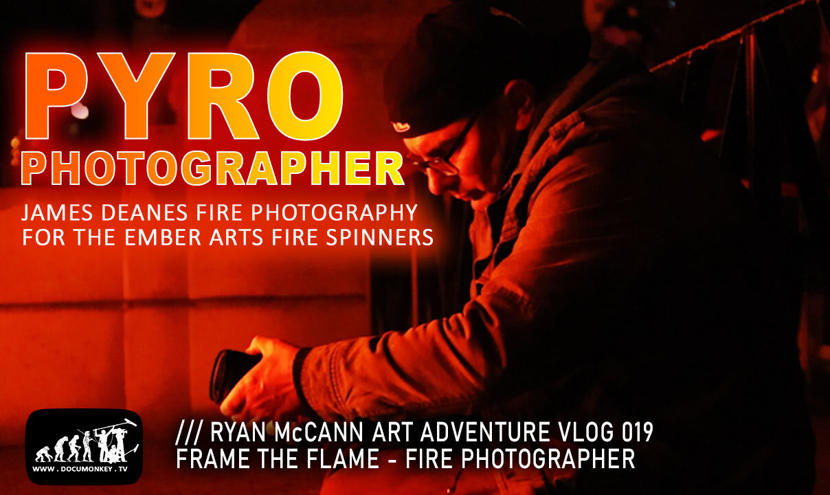 Pyro Photographer - James Deanes fire Photography for Ember Arts - Art Vlog 019