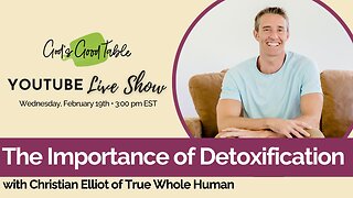 The Importance of Detoxification with Christian Elliot