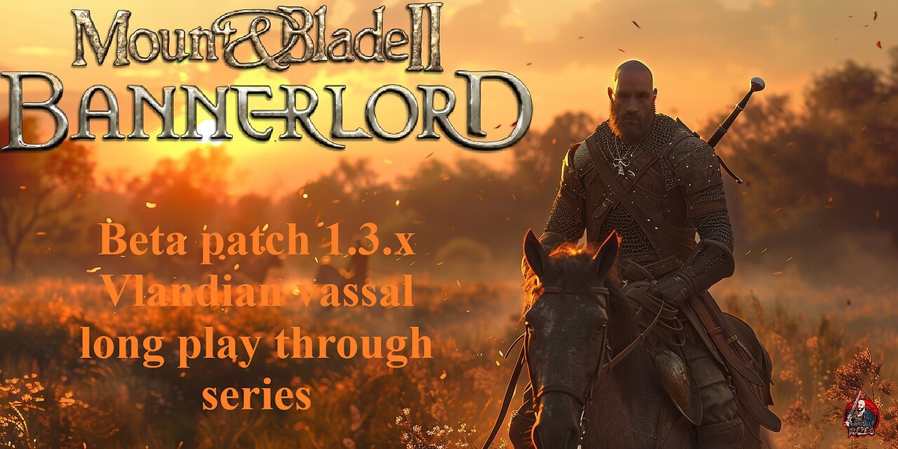 Ep13: Bannerlord. 1.3/ High diff settings. Vlandian vassal long series campaign. FFT remake tomorrow