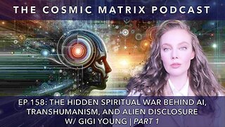 The Hidden Spiritual War Behind AI, Transhumanism, and Alien Disclosure w/ Gigi Young