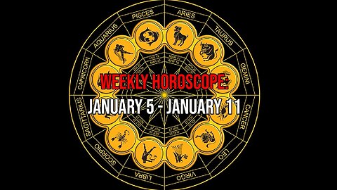 Weekly Horoscope: January 5 - January 11