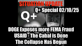 Situation Update 2.10.25 - Trump News, DOGE Exposes more FEMA fraud, USAID; The Cabal is DONE