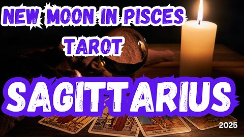 Sagittarius ♐️- New Moon in Pisces 2025 Tarot Reading #sagittarius #tarot #newmooninpisces